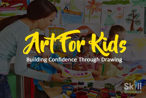 Art For Kids: Building Confidence Through Drawing