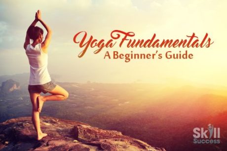 Yoga Fundamentals: A Beginner’s Guide