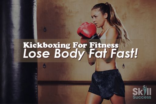 Kickboxing For Fitness: Lose Body Fat Fast