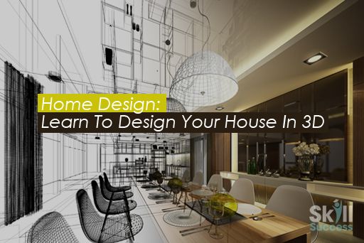 Home Design: Learn To Design Your House In 3D