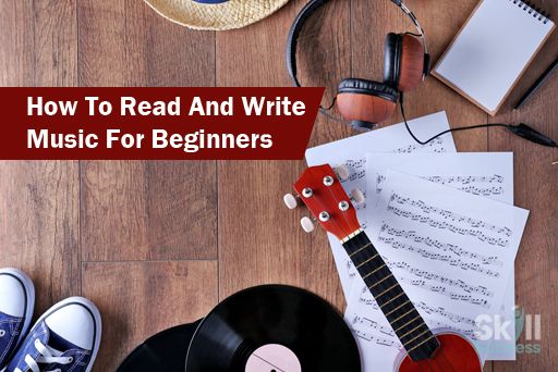 How To Read And Write Music For Beginners