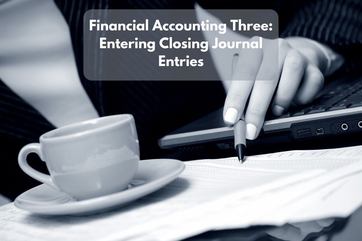 Financial Accounting Three Entering Closing Journal Entries Skill Success