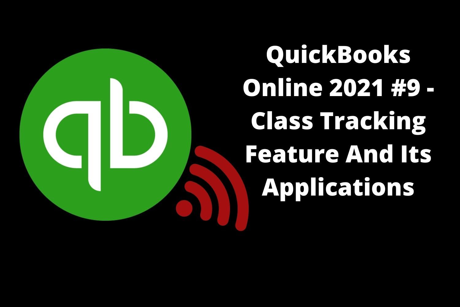 QuickBooks Online 2021 9 Class Tracking Feature And Its Applications