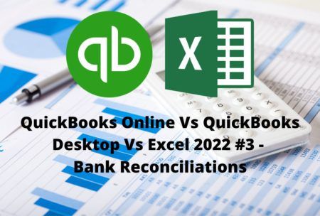 QuickBooks Online Vs QuickBooks Desktop Vs Excel 2022 #3 – Bank Reconciliations