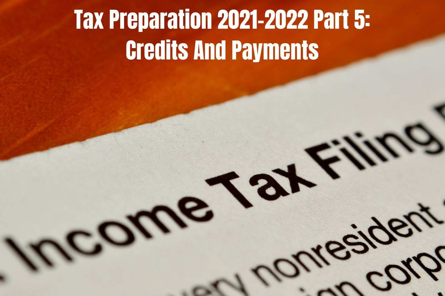 Tax Preparation 20212022 Part 5 Credits And Payments Skill Success