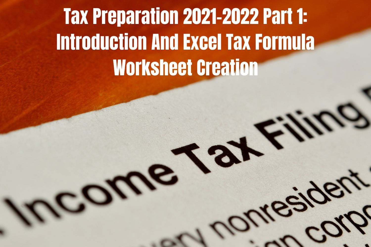 Tax Preparation 20212022 Part 1 Introduction And Excel Tax Formula