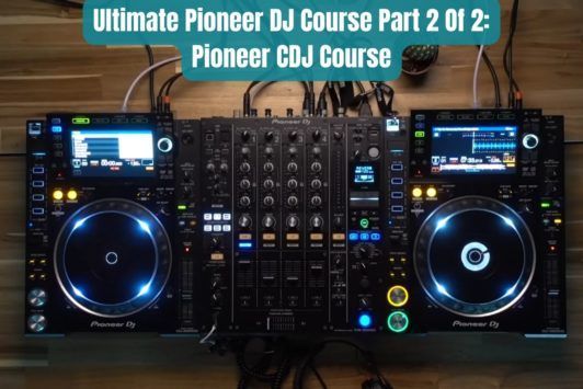 Ultimate Pioneer DJ Course Part 2 Of 2: Pioneer CDJ Course
