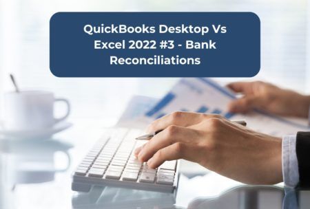 QuickBooks Desktop Vs Excel 2022 #3 - Bank Reconciliations