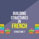 Building Structures In French – Structure 6