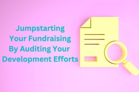 Jumpstarting Your Fundraising By Auditing Your Development Efforts