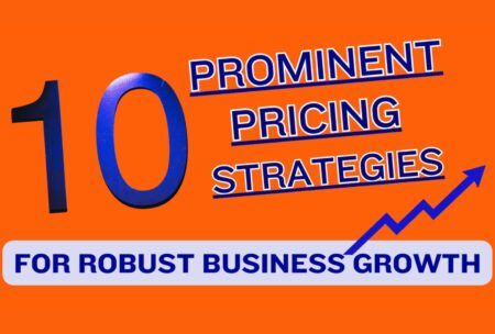 10 Prominent Pricing Strategies For Robust Business Growth