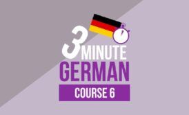 3 Minute German: Course Six