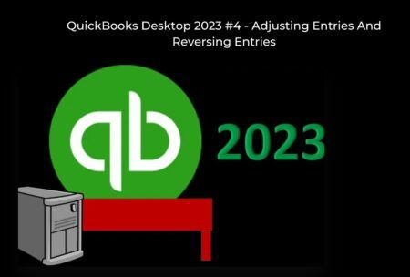 QuickBooks Desktop 2023 #4 – Adjusting Entries And Reversing Entries