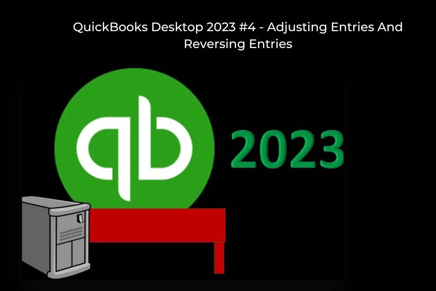 Quickbooks desktop 2023 4 adjusting entries and reversing entries