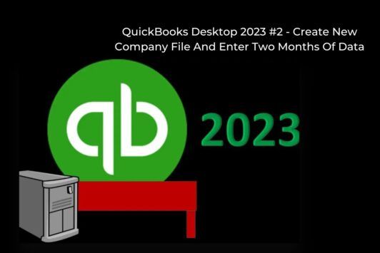 QuickBooks Desktop 2023 #2 - Create New Company File And Enter Two Months Of Data