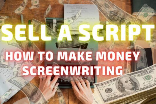 Sell A Script: Make Money Screenwriting