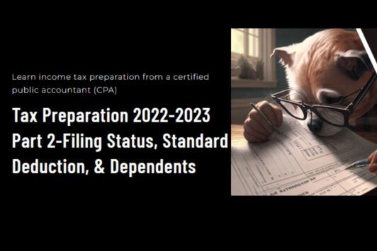Tax Preparation 2022-2023 Part 2 - Filing Status, Standard Deduction, And Dependents