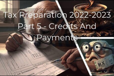 Tax Preparation 2022-2023 Part 5 – Credits And Payments