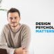 Unlocking The Power Of Psychology In Design