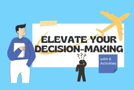 Elevate your decision-making skills with these six engaging activities for better decision outcomes